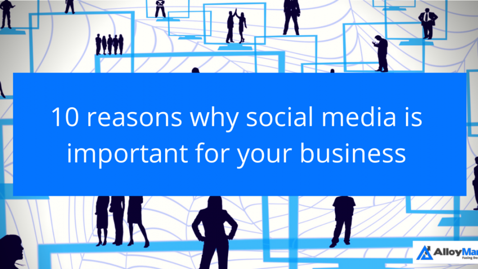 ​10 reasons why social media is important for your business